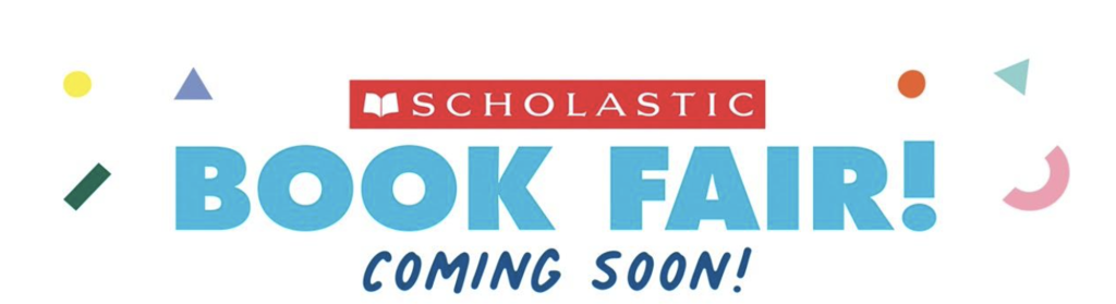 Scholastic Book Fair COMING SOON!